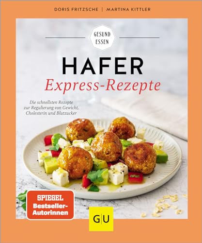 Hafer Express-Rezepte: Die schnellsten Rezepte zur Regulierung von Gewicht, Cholesterin und Blutzucker mit dem Superfood Hafer: für jede Tagesmahlzeit im Nu zubereitet (GU Gesund Essen)
